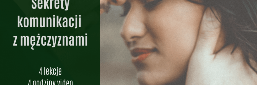 Sekrety komunikacji z mężczyznami – kurs dla kobiet
